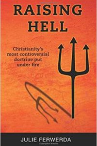 Julie Ferwerda: Raising Hell - Christianity's most controversial doctrine put under fire!