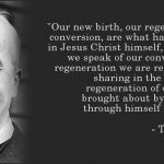 What does it mean to be "born again"? T.F. Torrance on regeneration with Christ