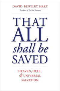 David Bentley Hart: That All Shall be Saved