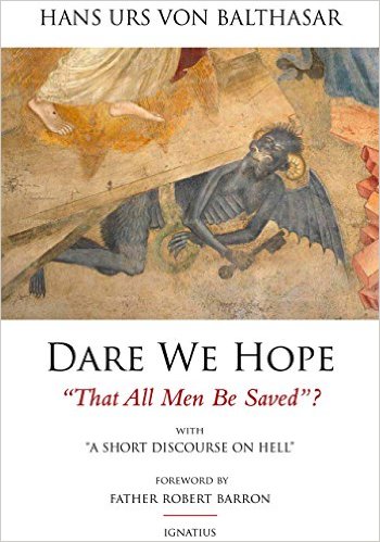 Hans Urs von Balthasar: Dare We Hope That All Men Be Saved? With a Short Discourse on Hell