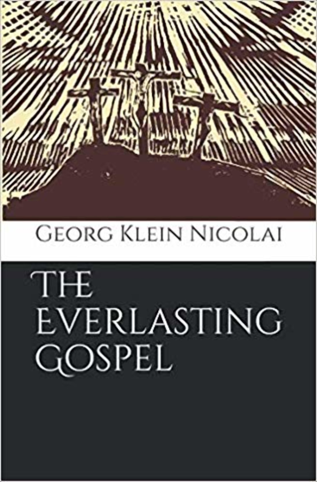 Available now as paperback! The Everlasting Gospel by Georg Klein-Nicolai